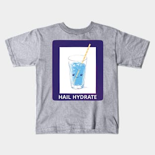 Hail Hydrate! Kids T-Shirt